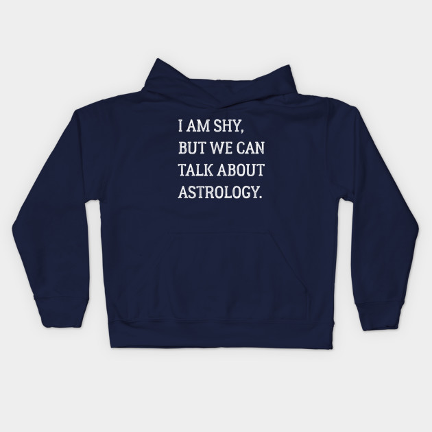 I am shy but we can talk about astrology
